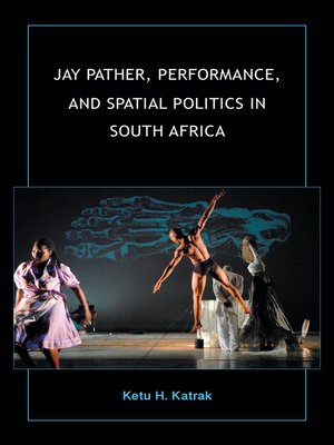 cover image of Jay Pather, Performance, and Spatial Politics in South Africa